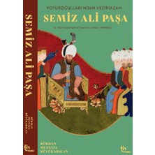 TUX Poturoğullarından Veziriazam Semiz Ali Paşa 16. Yüzyıldan Bir Iktidar ve Liyakat Portresi