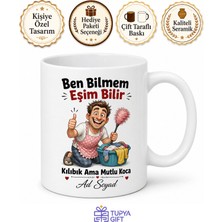 Tupya Gift Ben Bilmem Eşim Bilir Yazılı Kılıbık Ama Mutlu Koca Kupası Hediye Bardak