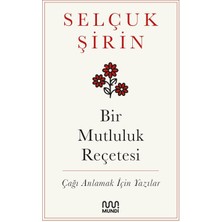 Bir Mutluluk Reçetesi: Çağı Anlamak Için Yazılar