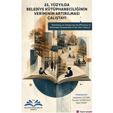 Hiperlink Yayınları 21. Yüzyılda Belediye Kütüphaneciliğinin Veriminin Artırılması Çalıştayı