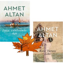 Everest Yayınları Ahmet Altan -2 Kitabı- Isyan Günlerinde Aşk - Kılıç Yarası Gibi - Yanında Yaprak Ayraç