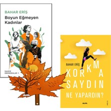 Alfa Yayınları Bahar Eriş - Boyun Eğmeyen Kadınlar - Korkmasaydın Ne Yapardın -2 Kitap Yanında Yaprak Ayraç