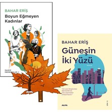 Alfa Yayınları Bahar Eriş - Boyun Eğmeyen Kadınlar - Güneşin Iki Yüzü -2 Kitap Yanında Yaprak Ayraç