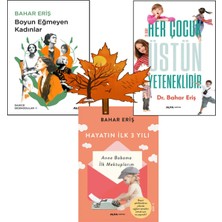 Alfa Yayınları Bahar Eriş -3kitap- Boyun Eğmeyen Kadınlar - Her Çocuk Üstün Yeteneklidir -Hayatın Ilk Üç Yılı-Ayraç