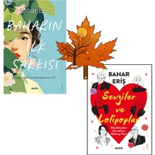 Alfa Yayınları Bahar Eriş - Baharın Ilk Şarkısı - Sevgiler ve Lolipoplar - 2 Kitap ve Kitap Ayracı