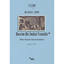 Devrim Bir Imdat Frenidir: Walter Benjamin Üzerine Denemeler