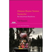 Dünyayı Baştan Yaratan Sanatçılar Bir Güncel Sanat Manifestosu