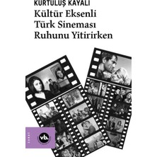 Kültür Eksenli Türk Sineması Ruhunu Yitirirken