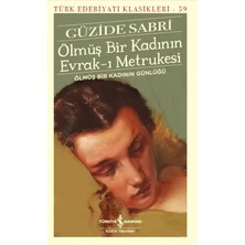 Ölmüş Bir Kadının Evrak - ı Metrukesi : Ölmüş Bir Kadının Günlüğü - Güzide Sabri