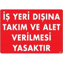 Iş Yeri Dışına Takım ve Alet Verilmesi Yasaktır Uyarı Levhası 25X35 KOD:1421