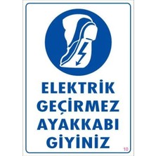 Elektrik Geçirmez Ayakkabı Uyarı Levhası 25X35 Kod:10