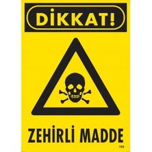 Dikkat Zehirli Madde Uyarı Levhası 25X35 KOD:795