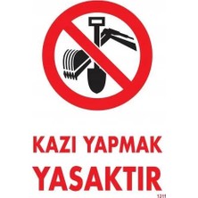 Kazı Yapmak Yasaktır Uyarı Levhası 25X35 KOD:1311