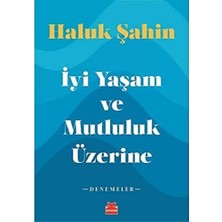 Iyi Yaşam ve Mutluluk Üzerine: Denemeler