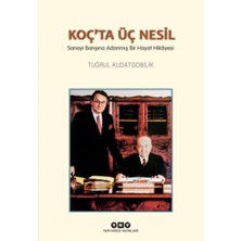 Koç’ta Üç Nesil - Sanayi Barışına Adanmış Bir Hayat Hikâyesi: Sanayi Barışına Adanmış Bir Hayat Hikayesi (Kapak Resmi Değişebilir)