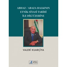 Apra Yayıncılık Abhaz / Abaza Halkının Etnik-Siyasi Tarihi ile Dili Üzerine