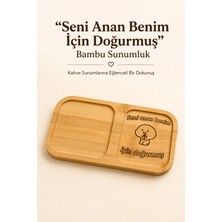 Fly Life Dikdörtgen Bambu İki Bölmeli Kahve Sunum Tepsisi, Seni benim için doğurmuş