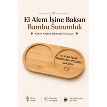 Fly Life Bambu İki Bölmeli Kahve Sunum Tepsisi, El Alem İşine Baksın Yazılı Bardak Altlığı