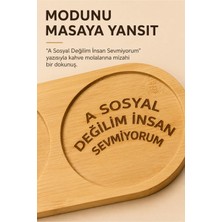 Fly Life Bambu 2 Bardaklık Kahve Sunum Tepsisi, A Sosyal Değilim İnsan Sevmiyorum Bardak Altlığı