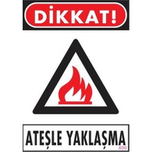 Kaia Life Dikkat Ateşle Yaklaşma Uyarı Levhası 25X35 KOD:850