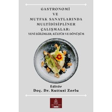 Umay Yayınevi Gastronomi ve Mutfak Sanatlarında Multidisipliner Çalışmalar Yeni Eğilimler, Kültür ve Dönüşüm