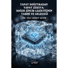 Serüven Yayınevi Yapay Soğutmadan Yapay Zekaya; Soğuk Zincir Lojistiğinin Tarihi ve Geleceği
