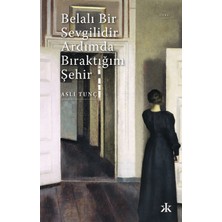 Belalı Bir Sevgilidir Ardımda Bıraktığım Şehir