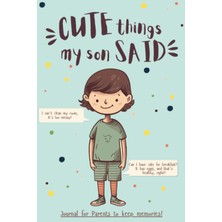 Hsc Bilişim Independently Published Cute Things My Son Said Journal: Diary With Funny Quotes For Parents Of A B