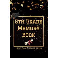 Hsc Bilişim Independently Published 5th Grade Memory Book Last Day Autographs: Personalized Keepsake For Studen