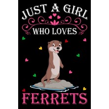 Hsc Bilişim Independently Published Just A Girl Who Loves Ferrets: Ferret Notebook: (100 Pages 6x9) Cute Ferret