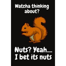 Hsc Bilişim Independently Published Watcha Thinking About? Notepad For Squirrel Lovers: Comical Quote Note Book