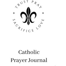 Hsc Bilişim Independently Published Catholic Prayer Journal: Pray Sacrifice Love