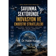 Yalın Yayıncılık Savunma Sektöründe Inovasyon ve Endüstri Stratejileri (Prof. Dr. Halim Kazan)