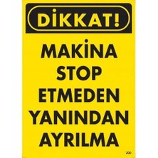 ALFA AKSESUAR 03 Dikkat Makine Etmeden Yanından Ayrılma Uyarı Levhası 25X35 KOD:200