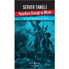Yüzyılların Gerçeği ve Mirası 4. Cilt - 18. Yüzyıl: Aydınlanma ve Devrim