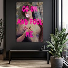 GLAZELLA Go On And Fool Me Pop Art Klasik Temalı Cam Tablo