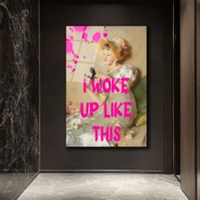 I Woke Up Like This Pop Art Cam Tablo - Glazella Özel Koleksiyon