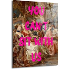 GLAZELLA Klasik Zarafet ve Asi Ruh: You Can't Sit With Us Cam Tablo