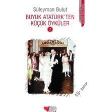 Büyük Atatürk'ten Küçük Öyküler 3