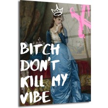 GLAZELLA Bitch Don't Kill My Vibe Pop Art Cam Tablo - Kraliçe Temalı Duvar Dekoru