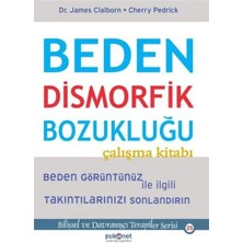 Beden Dismorfik Bozukluğu Çalışma Kitabı - Bilişsel ve Davranışçı Terapiler Serisi 25