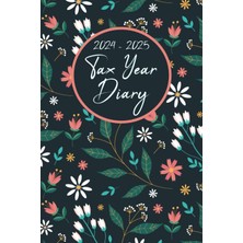 Hsc Bilişim Independently Published Tax Year Diary 2024-2025: Tax Year Diary For Self Employed |ıncome And Expe