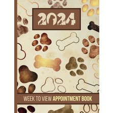 Hsc Bilişim Independently Published Week To View Appointment Book 2024: Dog Grooming, Walking Dated Client Sche