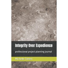 Hsc Bilişim Independently Published Integrity Over Expedience: Professional Project Planning Journal