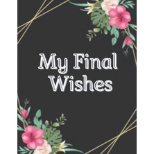 Hsc Bilişim My Final Wishes Planner: End Of Life Planner, Checklist & Organizer - Detailed Information About My