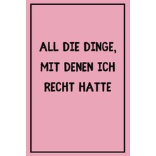 Hsc Bilişim Independently Published All Die Dinge, Mit Denen Ich Recht Hatte: Ein Notizbuch Für Kreative Gedank