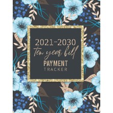 Hsc Bilişim 2021-2030 Ten Years Bill Payment Tracker: Organized And Track Help You Track All Your Monthly Bills