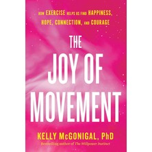 Brf Store Elivorasell The Joy Of Movement: How Exercise Helps Us Find Happiness, Hope, Connection, And Courage
