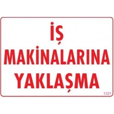 Starseven Iş Makinalarına Yaklaşma Uyarı Levhası 25X35 KOD:1321