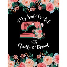 Starseven Sewing Project Planner: My Soul Is Fed With Needle & Thread